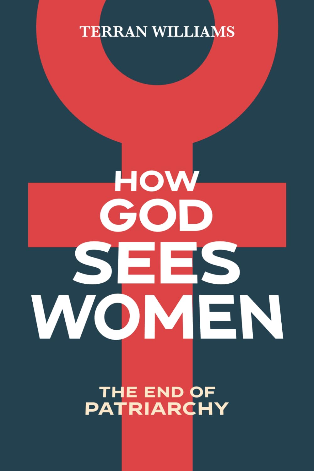 How God Sees Women: The End of Patriarchy