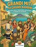 grandi miti greci de crescenzo  GRANDI MITI PER GRANDI BAMBINI: più di 30 racconti sulla tradizione Napoletana e più di 30 disegni da colorare: Storie e tradizioni di Napoli, pagine da colorare e giochi educativi.