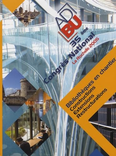 livre Bibliothèques en chantier : constructions, extensions, restructurations: 35e congrès national, La Rochelle 2005