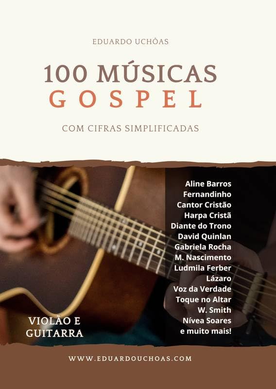 100 Músicas Gospel com Cifras Simplificadas - Volume I: Violão e Guitarra