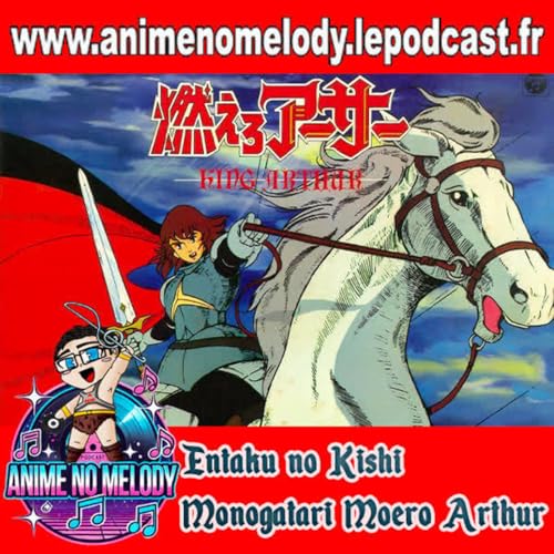 Anime No Melody #79 - Entaku no Kishi Monogatari Moero Arthur
