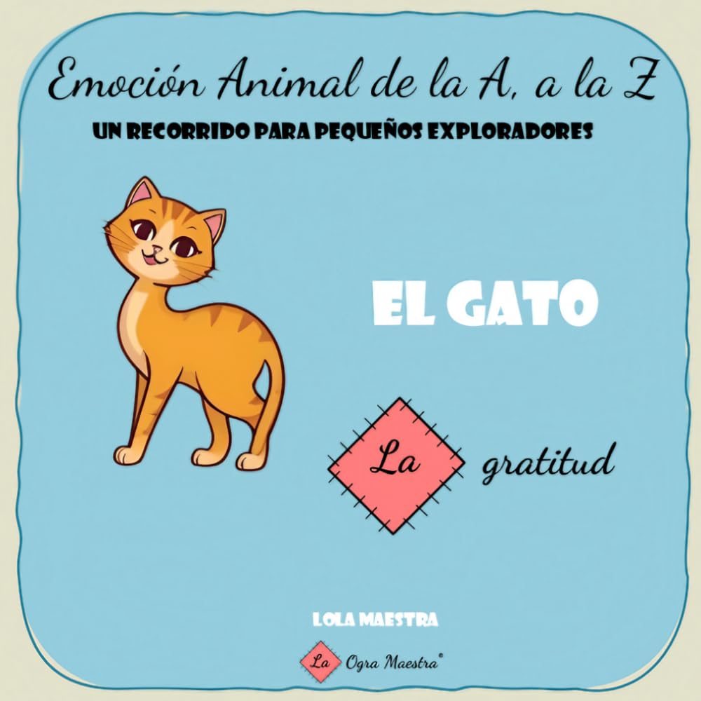 El gato. La gratitud. Emoción animal de la A a la Z: un recorrido para pequeños exploradores.