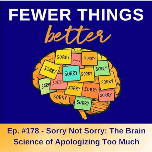 Ep. 178 - Sorry Not Sorry: The Brain Science of Apologizing Too Much Podcast Por arte de portada