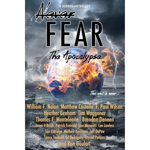 Never Fear - The Apocalypse Audiolibro Por William F. Nolan, Matthew Costello, F. Paul Wilson, Heather Graham, Tim Waggoner, 