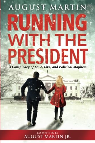 Running with the President: A Conspiracy of Love, Lies, and Political Mayhem