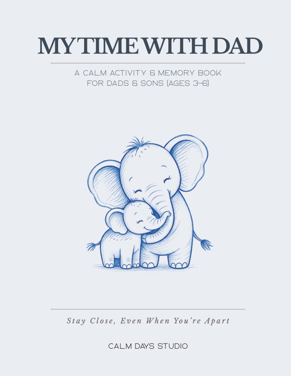 My Time With Dad: A Calm Activity & Memory Book for Fathers And Sons – Ages 3–6 (Little Moments With Dad Series)