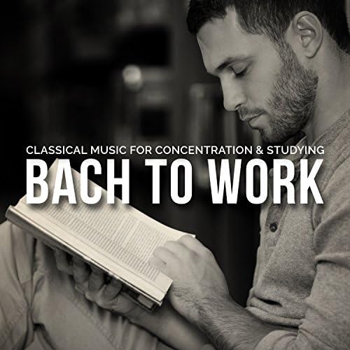 Bach To Work Classical Music for Concentration and