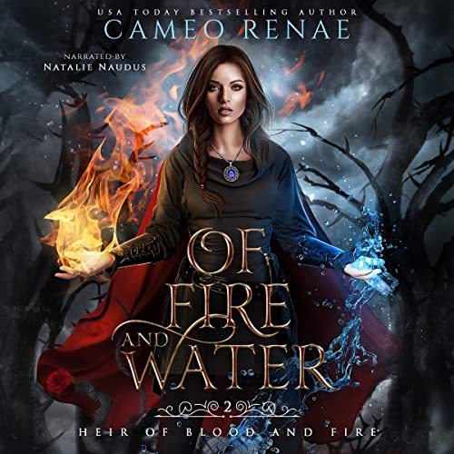 Of Fire and Water Heir of Blood and Fire, Book 2 (Audible