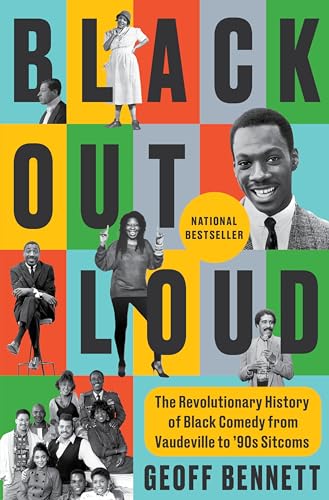 Black Out Loud: The Revolutionary History of Black Comedy from Vaudeville to '90s Sitcoms