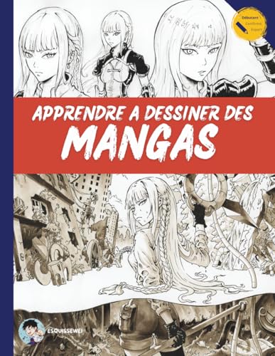 Apprendre à dessiner des manga pour débutant: Manuel pas à pas avec leçons et exercices à...