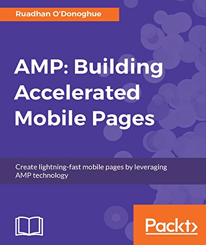 Télécharger AMP: Building Accelerated Mobile Pages: Create lightning-fast mobile pages by leveraging AMP technol PDF