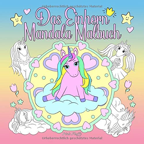 Das Einhorn Mandala Malbuch: Ein Malbuch für Kinder und Erwachsene zum Liebhaben und Entspannen (Pi Das Einhorn Mandala Malbuch: Ein Malbuch für Kinder und Erwachsene zum Liebhaben und Entspannen (Pi