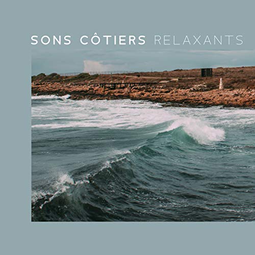 Sons cÃ´tiers relaxants: Sons de la nature, Sons de l'eau, Collection de la nature, Vagues apaisantes, Sons de la mer, ProximitÃ© de la nature