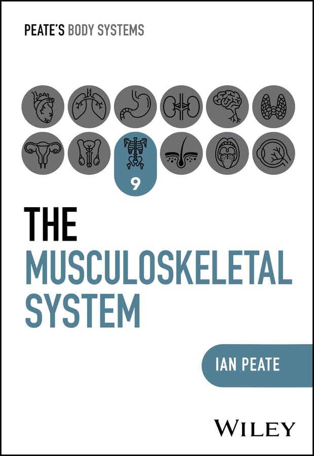 The Musculoskeletal System (Peate's Body Systems)