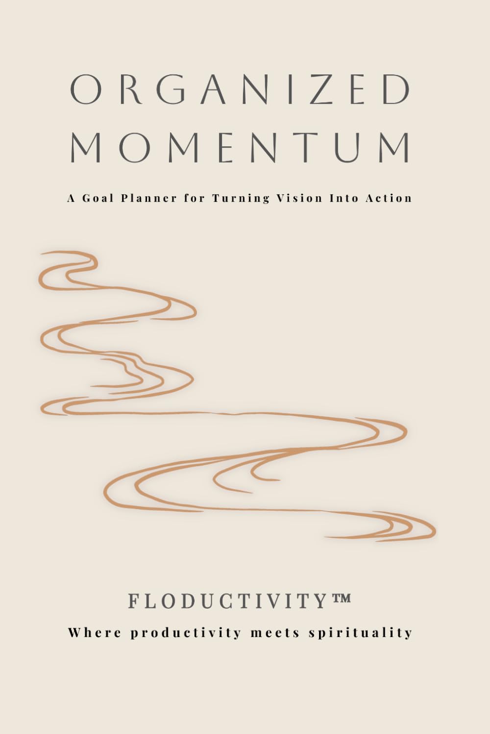 Organized Momentum Goal Workbook: A Goal Planner for Turning Vision Into Action (Floductivity Workbooks)
