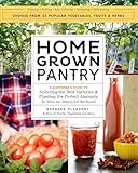 Homegrown Pantry: A Gardener's Guide to Selecting the Best Varieties & Planting the Perfect Amounts for What You Want to Eat Year-Round