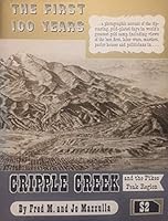 The first 100 years, Cripple Creek and the Pikes Peak region B0007H7LVW Book Cover