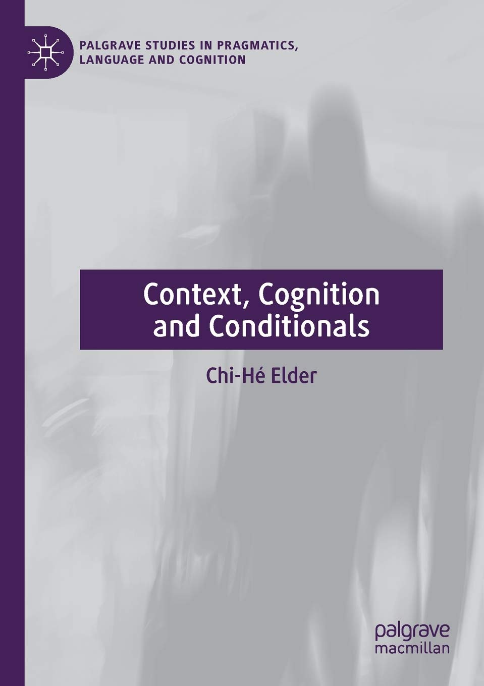 Context, Cognition and Conditionals (Palgrave Studies in Pragmatics, Language and Cognition)