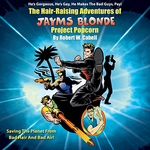 The Hair-Raising Adventures Of Jayms Blonde: Project Popcorn by Robert W. Cabell episode artwork