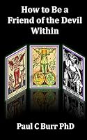 How to Be a Friend of the Devil Within (Quick Guides to Ancient Wisdom 1508816603 Book Cover