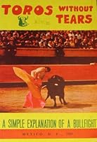 Toros Without Tears. A Simple Explanation Of A Bullfight. B000ZG4ML2 Book Cover