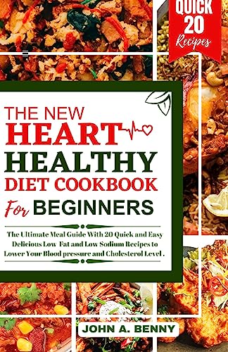 THE NEW HEALTHY HEART DIET COOKBOOK FOR BEGINNERS: The Ultimate Meal Guide With 20 Quick and Easy Delicious Low Fat and Low Sodium Recipes to Lower Your Blood pressure and Cholesterol Level. image 2