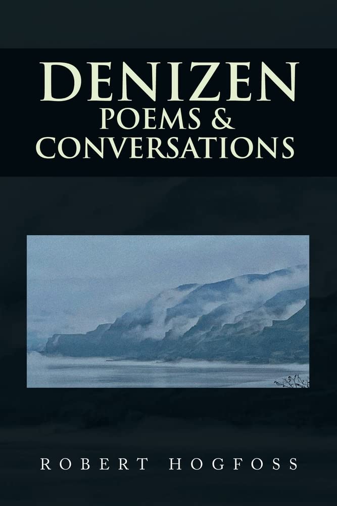 Robert HogfossDenizen: Poems & Conversations