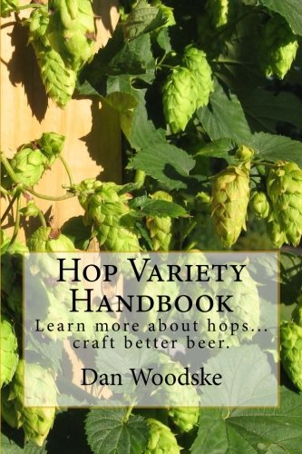 Hop Variety Handbook: Learn More About Hops...Create Better .