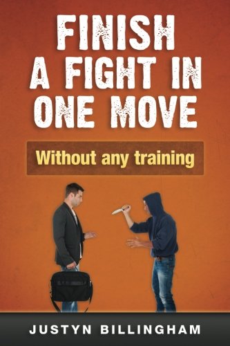 Finish a fight in ONE move: Without any training! (Martial Arts for Beginners) Paperback – May 6, 2016