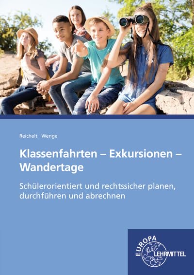Klassenfahrten, Exkursionen, Wandertage: Schülerorientiert und rechtssicher planen, durchführen und abrechnen