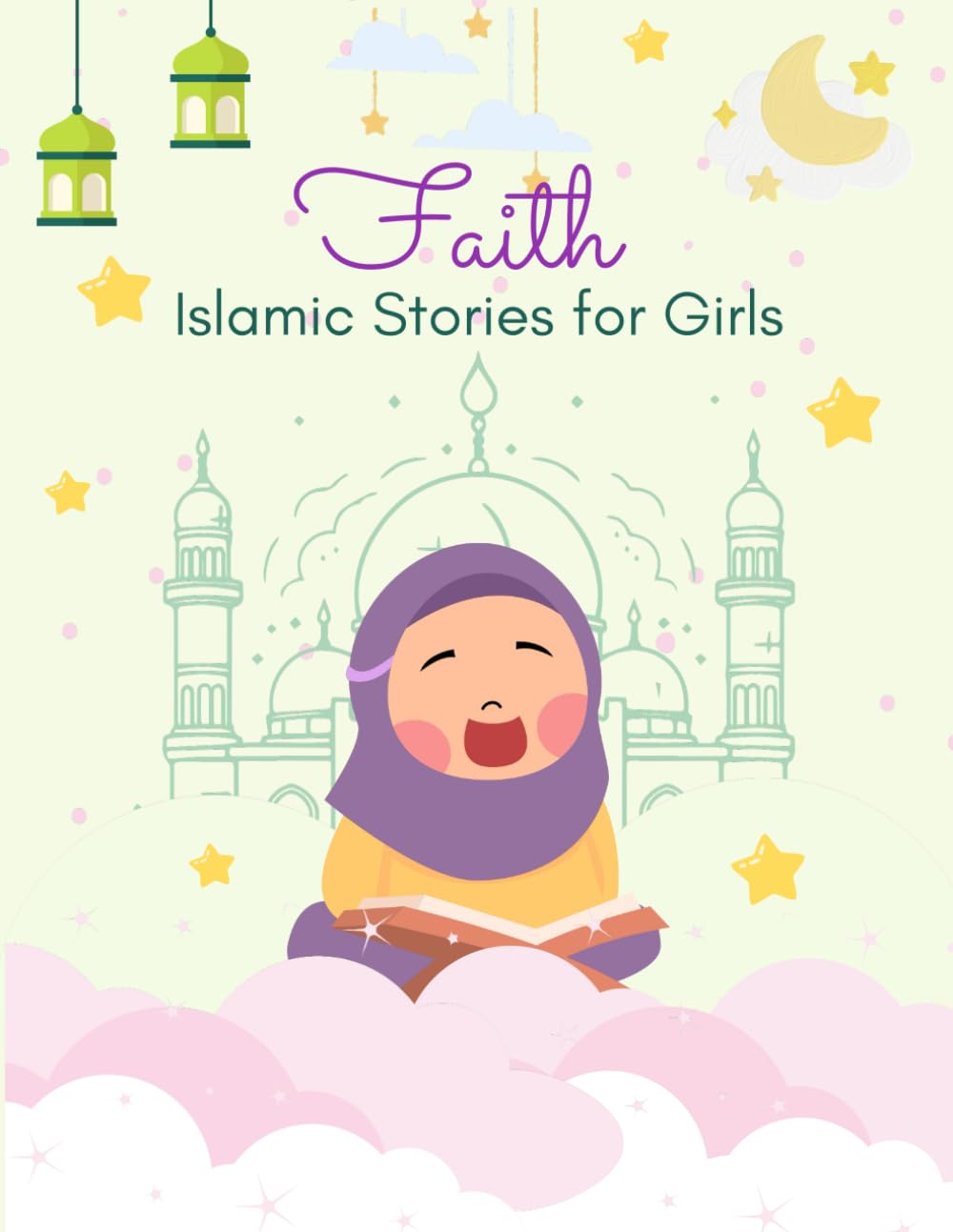 Islamic Stories For Girls: Heartwarming Islamic Tales to Inspire, Educate, and Empower Girls
