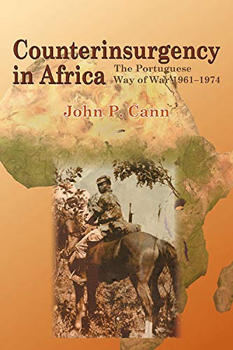 Amazon Com Counterinsurgency In Africa The Portugese Way Of War 1961 74 Helion Studies In Military History Book 12 Ebook Cann John P Kindle Store