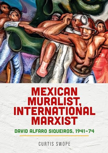Mexican Muralist, International Marxist: David ... 1526198150 Book Cover