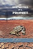 The Rise And Fall Of A Prophet