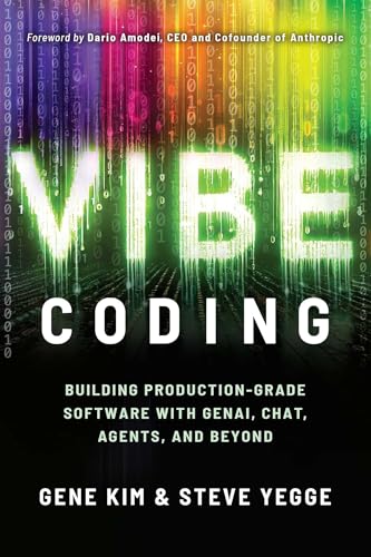 Vibe Coding: Building Production-Grade Software With GenAI, Chat, Agents, and Beyond (English Edition)