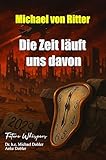 Michael von Ritter - Die Zeit läuft uns davon