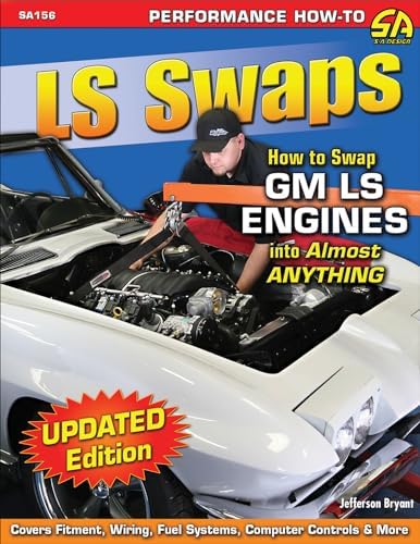 LS Swaps How to Swap Gm LS Engines into Almost Anything (Performance How-To)