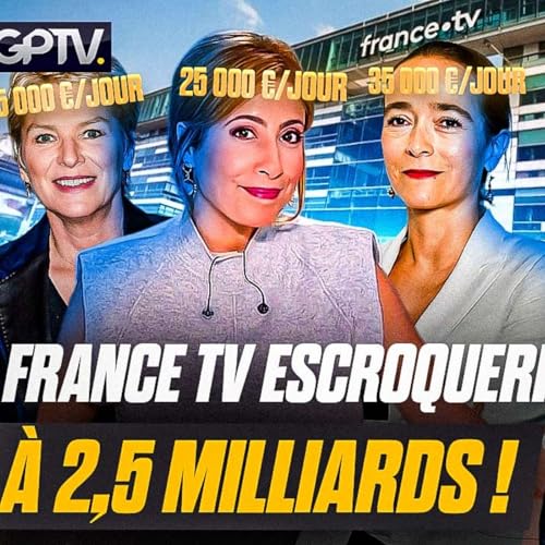 Page de couverture de SCANDALE FRANCE TV : L’ARNAQUE À 120 000 € PAR JOUR ENFIN DÉVOILÉE ! | GPTV
