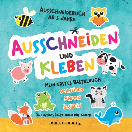 Ausschneidebuch ab 3 Jahre: Mein erstes Bastelbuch ab 3 Jahre mit...