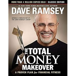 The Total Money Makeover: A Proven Plan for Financial Fitness