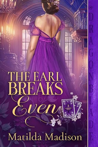 The Earl Breaks Even: A Regency Historical Romance (Gambling Peers Book 3)