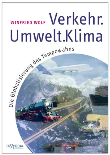 Verkehr - Umwelt - Klima: Die Gloablisierung des Tempowahns