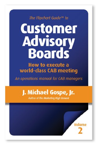 The Flipchart Guide to Customer Advisory Boards, Volume 2: How to execute a