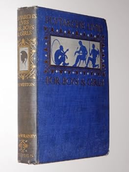 Hardcover Plutarch's Lives for Boys and Girls: Being Selected Lives Freely Retold Book