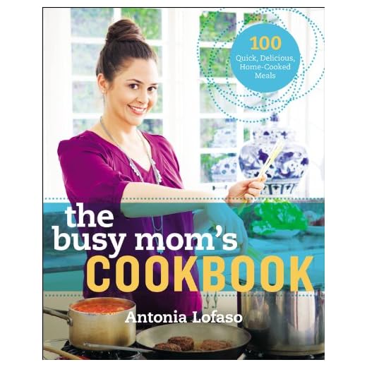 The Busy Mom's Cookbook: 100 Recipes for Quick, Delicious, Home-Cooked Meals