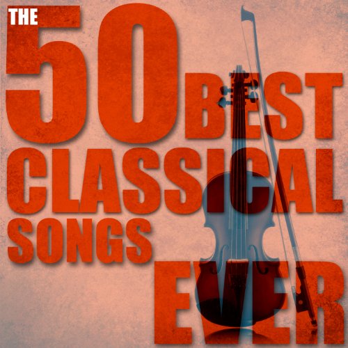 The 50 Best Classical Songs Ever by Various artists on Amazon Music