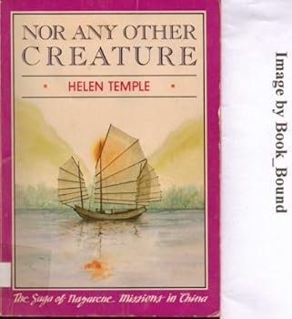 Paperback Nor any other creature: The saga of Nazarene missions in China Book