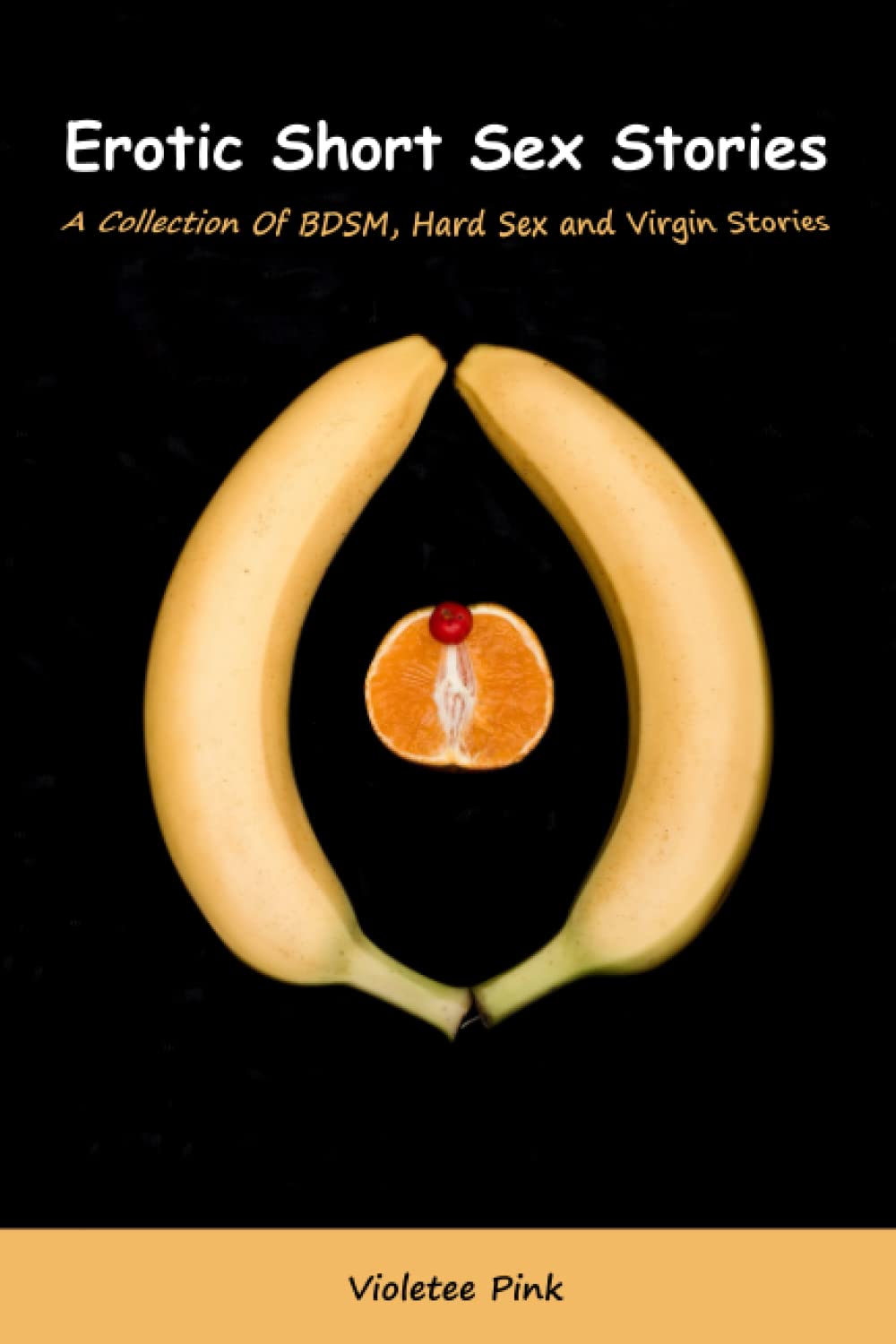 Erotic Short Sex Stories: A Collection Of BDSM, Hard Sex and Virgin Stories