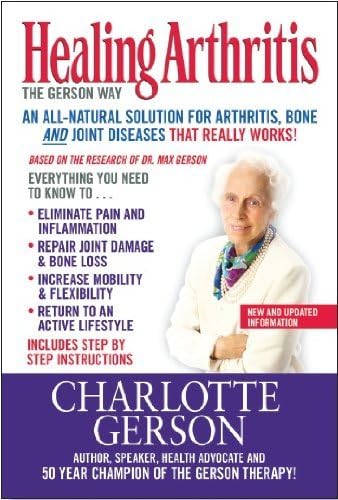 Healing Arthritis - The Gerson Way Paperback – January 1, 2012