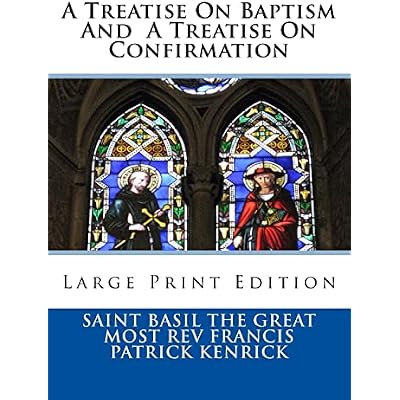 A Treatise On Baptism And A Treatise On Confirmation